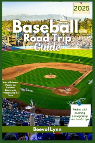 Baseball Road Trip Guide 2025: Your All-Access Pass to the Stadiums, Teams, and Traditions of the Game (Lynn’s Passport to Adventure)