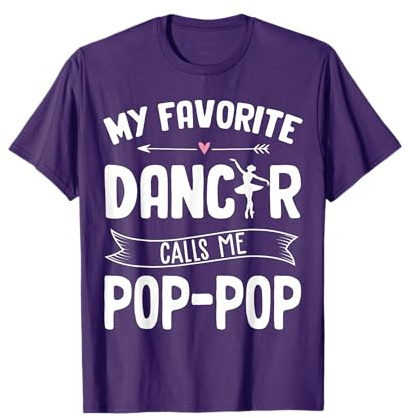 My Favorite Dancer Calls Me Pop Pop Ballet Father's Day Idea T-Shirt