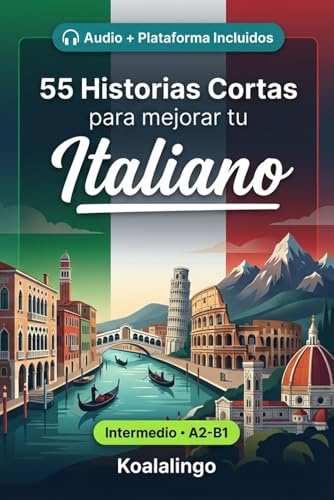 55 cuentos bilingües para mejorar tu Italiano para intermedios: Mejora tu vocabulario, lectura y comprensión escrita con ejercicios para estudiantes y adultos de nivel A2-B1