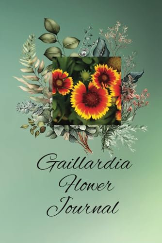Gaillardia Flower Journal: Renowned As The Blanket Flower, It Brings A Touch Of Elegance To Your Writing Experience An Ideal Companion For Capturing Your Thoughts