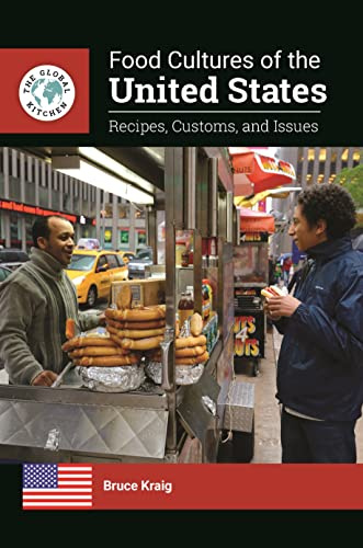 Food Cultures of the United States: Recipes, Customs, and Issues (The Global Kitchen)