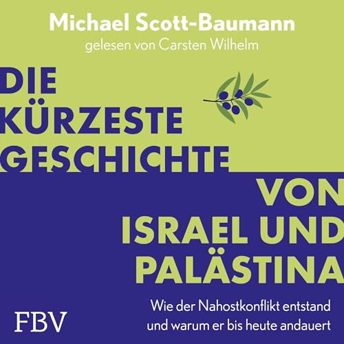 Die kürzeste Geschichte von Israel und Palästina: Wie der Nahostkonflikt entstand und warum er bis heute andauert