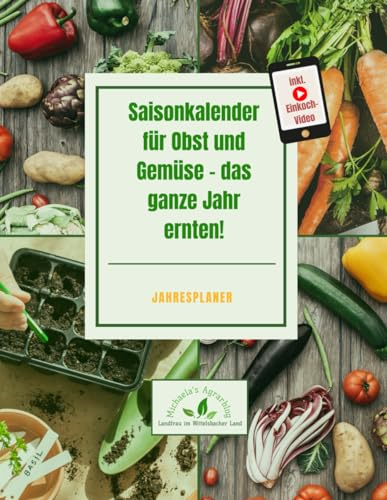 Saisonkalender für Obst und Gemüse - das ganze Jahr ernten!: Jahresplaner