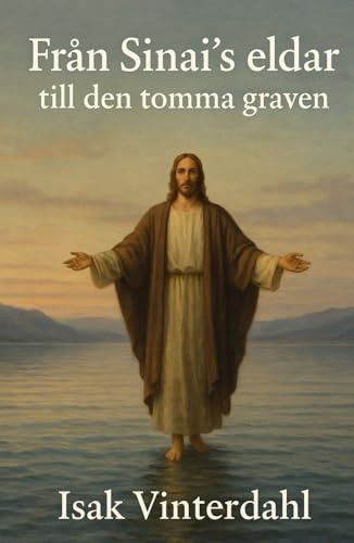 Från Sinai’s eldar till den tomma graven