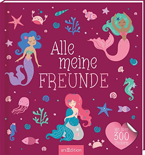 Alle meine Freunde – Meerjungfrau | Mit über 300 Stickern: Freundebuch für Kindergarten und Grundschule (Alle meine Freunde – Alben mit über 300 Stickern)