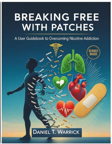 BREAKING FREE WITH PATCHES: A User Guidebook to Overcoming Nicotine Addiction