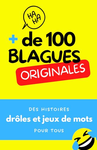Plus de 100 blagues originales : le livre ULTIME: Des histoires drôles et jeux de mots pour tous