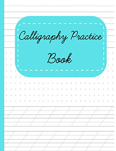 Calligraphy Practice Book: Lined Calligraphy Practice Notebook, Calligraphy Paper Pad For Beginners, Dot Grid and Lined Guide Practice Sheets Workbook, learn calligraphy (Slanted Calligraphy Paper)