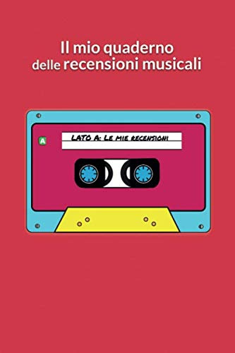 Il quaderno delle mie recensioni musicali: Per amanti della musica.