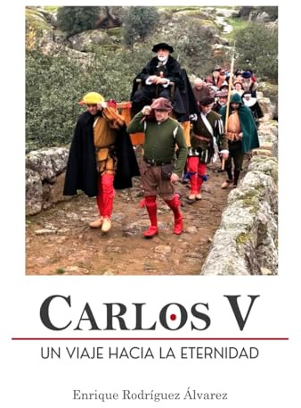 CARLOS V: UN VIAJE HACIA LA ETERNIDAD (IMÁGENES DEL INTERIOR A COLOR)