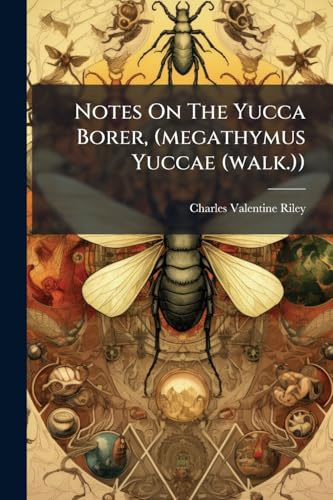 Notes On The Yucca Borer, (megathymus Yuccae (walk.))