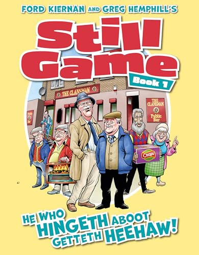 Still Game Book 1: He Who Hingeth Aboot Getteth HeeHaw! (Ford Kiernan and Greg Hemphill's Still Game)