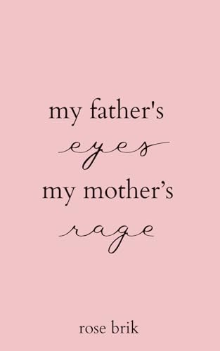 My father's eyes, my mother's rage