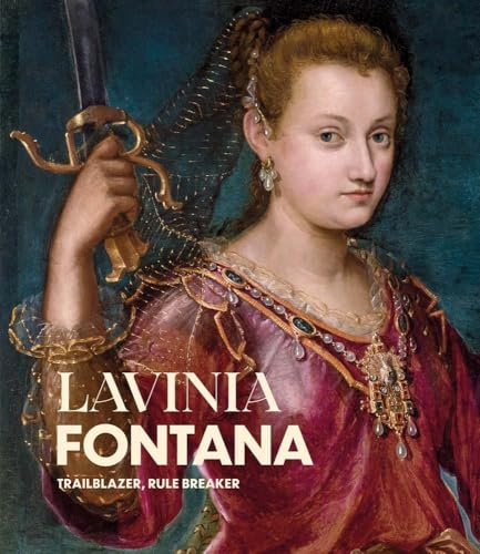 Lavinia Fontana: Trailblazer, Rule Breaker