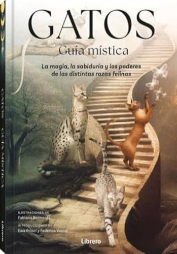 GATOS, guía mística: La magia, la sabiduría y los poeres de las distintas razas felinas. (ESOTERISMO)