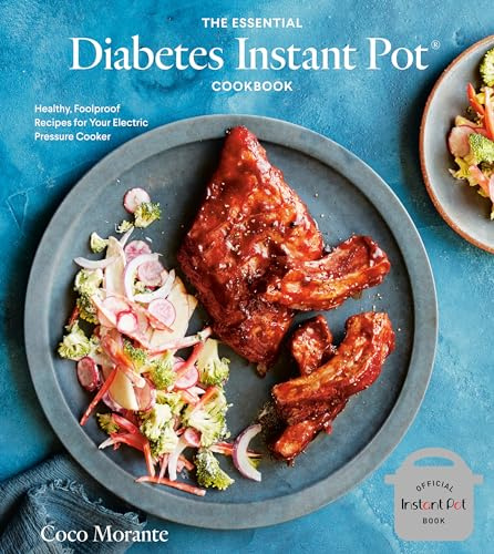 The Essential Diabetes Instant Pot Cookbook: Healthy, Foolproof Recipes for Your Electric Pressure Cooker