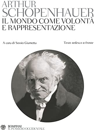Il mondo come volontà e rappresentazione. Testo tedesco a fronte