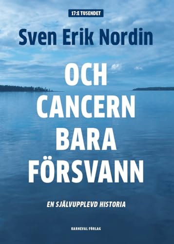 Och cancern bara försvann : en självupplevd historia