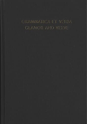 Grammatica Et Verba: Glamor and Verve: Studies in South Asian, Historical, and Indo-European Linguistics in Honor of Hans Henrich Hock on the Occasion of His Seventy-Fifth Birthday