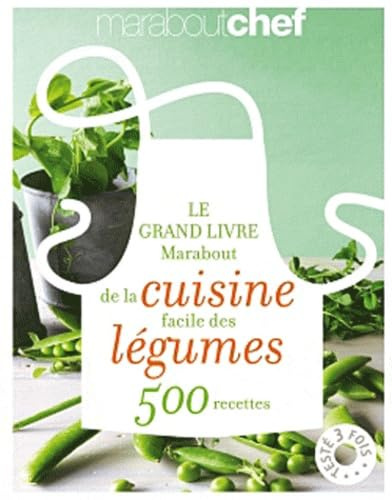 Le grand livre Marabout de la cuisine facile des légumes: 500 recettes