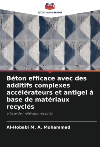 Béton efficace avec des additifs complexes accélérateurs et antigel à base de matériaux recyclés: à base de matériaux recyclés