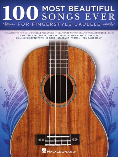 100 Most Beautiful Songs Ever. Solo pour Ukulélé | ukulélé fingerstyle solo (notation standard + tablatures) | 100 classiques pop & love songs | arrangements du débutant à l’avancé