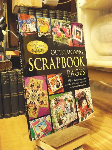 Outstanding Scrapbook Pages: 250 Of the Best Pages and Techniques from the World's #1 Scrapbooking Magazine