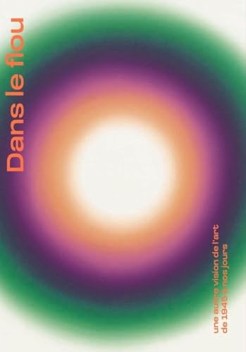 Dans le flou: Une autre vision de l'art de 1945 à nos jours