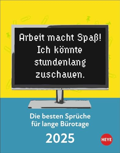 Die besten Sprüche für lange Bürotage Tagesabreißkalender 2025: Witziger Sprüche-Kalender 2025 für Humor und Witz an jedem Arbeitsplatz. Tischkalender ... für jeden Tag. (Tagesabreißkalender Heye)