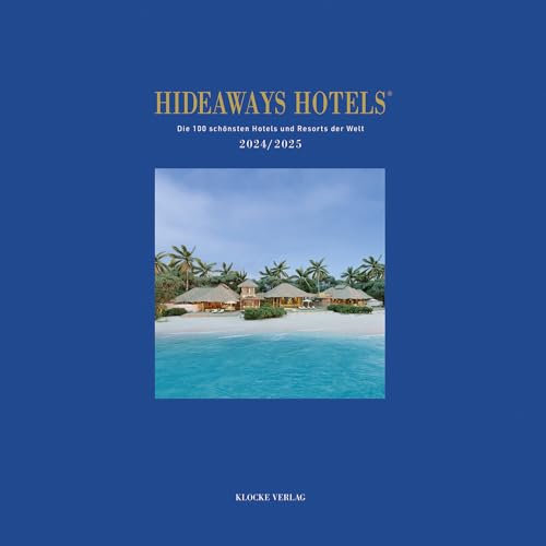 Hideaways Hotels 2024/2025 (Hideaways Hotels. Die 100 schönsten Hotels und Resorts der Welt)