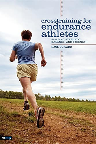 Crosstraining For Endurance Athletes: Building Stability, Balance, and Strength