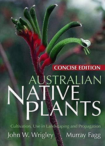 Australian Native Plants: Cultivation, Use in Landscaping and Propagation