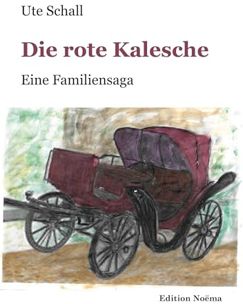 Die rote Kalesche: Eine Familiensaga (Edition Noema)
