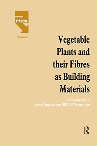 Vegetable Plants and their Fibres as Building Materials: Proceedings of the Second International RILEM Symposium (Rilem Proceedings)