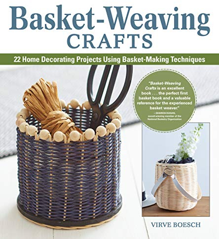 Basket-Weaving Crafts: 22 Home Decorating Projects Using Basket-Making Techniques (Fox Chapel Publishing) Beginner-Friendly Serving Trays, Mirrors, Planters, Lanterns, & More, All Made with Basketry