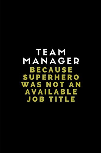 Team Manager Because Superhero Was Not An Available Job Title: Customised Notebook Journal