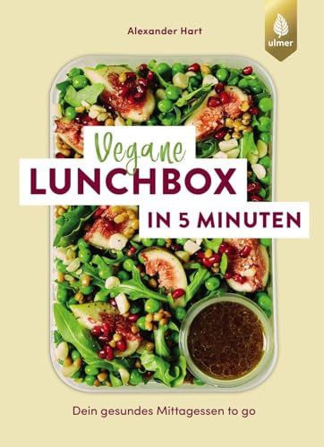 Vegane Lunchbox in 5 Minuten: Dein gesundes Mittagessen to go. Über 50 einfache Meal Prep- und Zero Waste-Rezepte