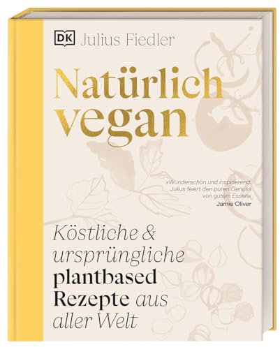 Natürlich vegan: Köstliche & ursprüngliche plantbased Rezepte aus aller Welt. Über 90 vegane traditionelle Gerichte von Julius Fiedler (@hermann)