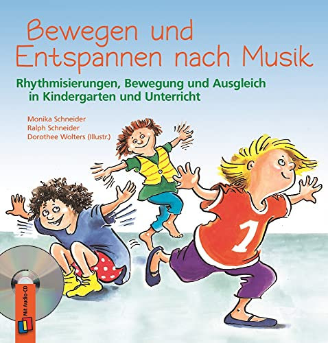 Bewegen und Entspannen nach Musik: Rhythmisierungen, Bewegung und Ausgleich in Kindergarten und Unterricht