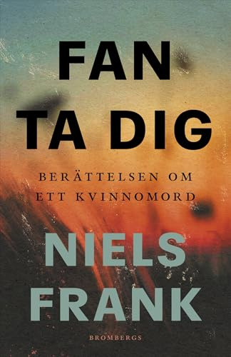 Fan ta dig : berättelsen om ett kvinnomord