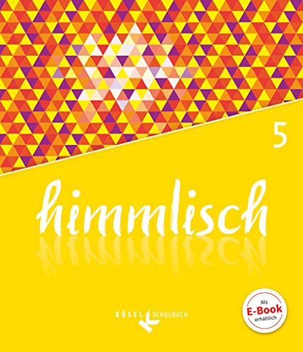 himmlisch - Unterrichtswerk für katholische Religionslehre an der Mittelschule in Bayern - 5. Jahrgangsstufe: Schulbuch