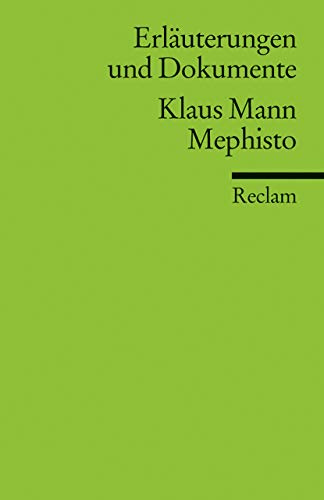 Erläuterungen und Dokumente zu Klaus Mann: Mephisto (Reclams Universal-Bibliothek)