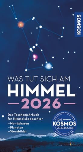 Was tut sich am Himmel 2026: Das Taschenjahrbuch für Himmelsbeobachter mit Mondphasen, Planeten und Sternbildern. Alles Wichtige zum Himmelsgeschehen auf einen Blick.