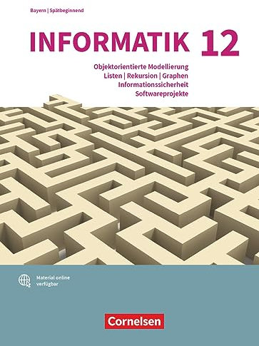Informatik (Oldenbourg) - Gymnasium Bayern - Ausgabe 2017 - 12. Jahrgangsstufe: Objektorientierte Modellierung, Listen, Rekursion, Graphen, ... für spätbeginnende Informatik - Schulbuch