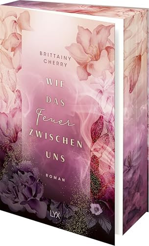Wie das Feuer zwischen uns: Die Neucoverung der ELEMENTS-Reihe mit Farbschnitt in der Erstauflage (Romance Elements, Band 2)