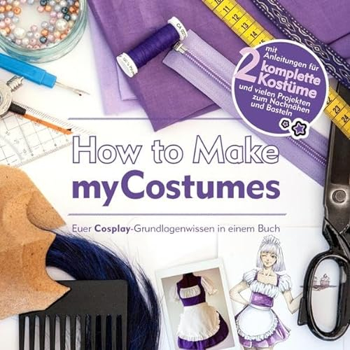 How to Make myCostumes: Euer Cosplay-Grundlagenwissen in einem Buch