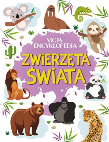 Moja encyklopedia. Zwierzęta Świata