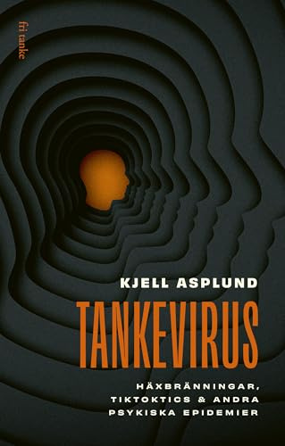Tankevirus : häxbränningar, Tiktoktics och andra psykiska epidemier