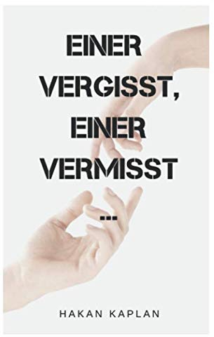 Einer vergisst, einer vermisst: Die besten Texte und Zitate von Hakan Kaplan