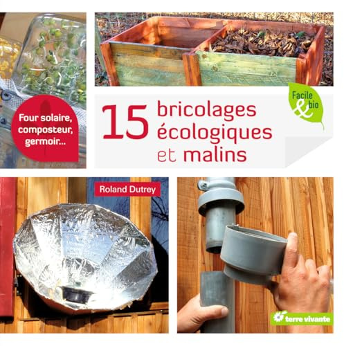 15 Bricolages écologiques et malins: Four solaire, composteur, germoir …